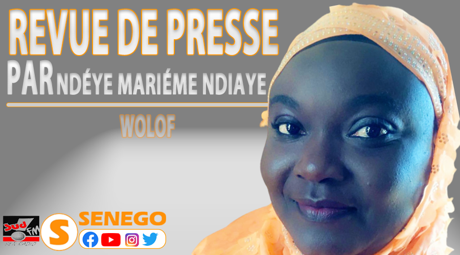 Revue de presse NDEYE MARIEME NDIAYE SENEGO