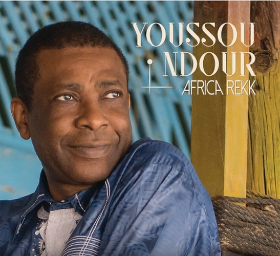 Exclusif: l’album « Africa Rekk » de Youssou Ndour en écoute sur Senego