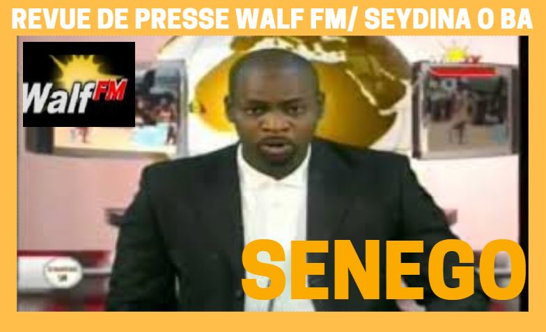 Revue de presse (Wolof) Walf fm du samedi 25 novembre 2017 par Seydina Omar Ba