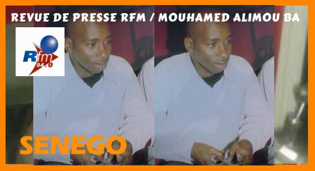 Revue de presse (Français) Rfm du Samedi 30 Décembre 2017 par Mouhamed Alimou Ba