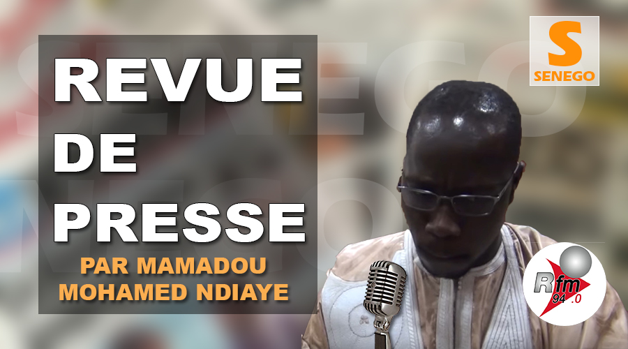 Audio : Revue de Presse Rfm du Mercredi 28 Février 2018 Avec Mamadou Mouhamed Ndiaye. Ecoutez !