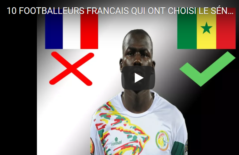 (Vidéo) Foot – Equipe nationale: Top 10 des footballeurs français qui ont choisi le Sénégal