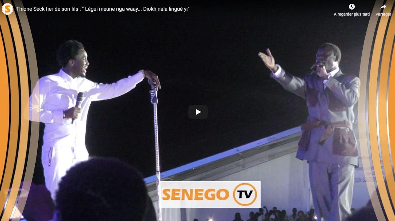 Thione Seck fier de son fils :  » Légui meune nga waay… Diokh nala lingué yi »