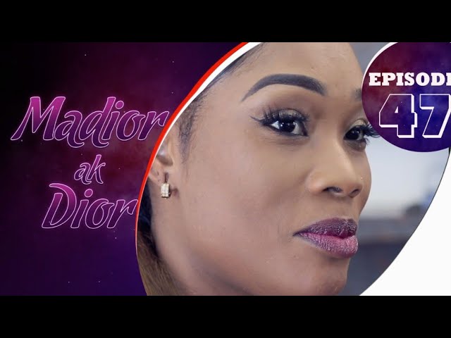 Madior Ak Dior – Épisode 47 [Saison 01]