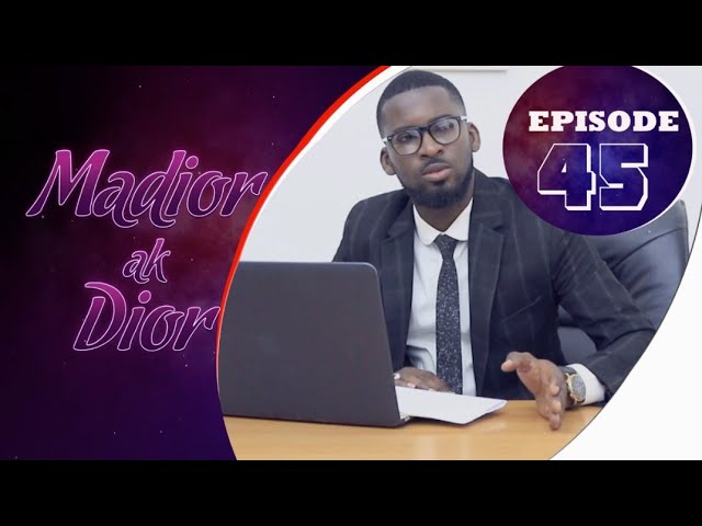 Madior Ak Dior – Épisode 45 [Saison 01]