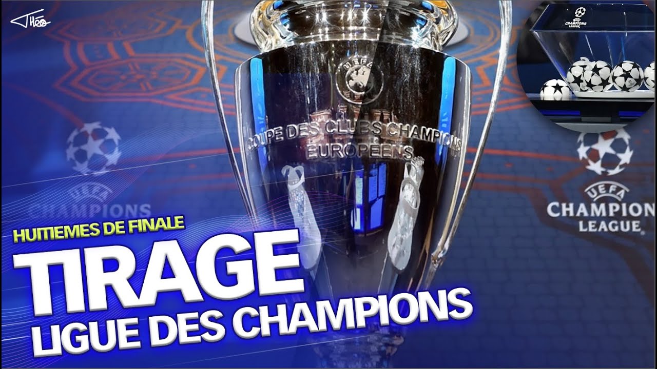 Direct : Tirage au sort des 8es de finale de Ligue des champions…