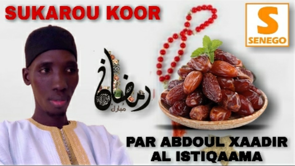 Sukarou koor: par Abdul Xaadir al istiqaama du Samedi 25 Avril 2020