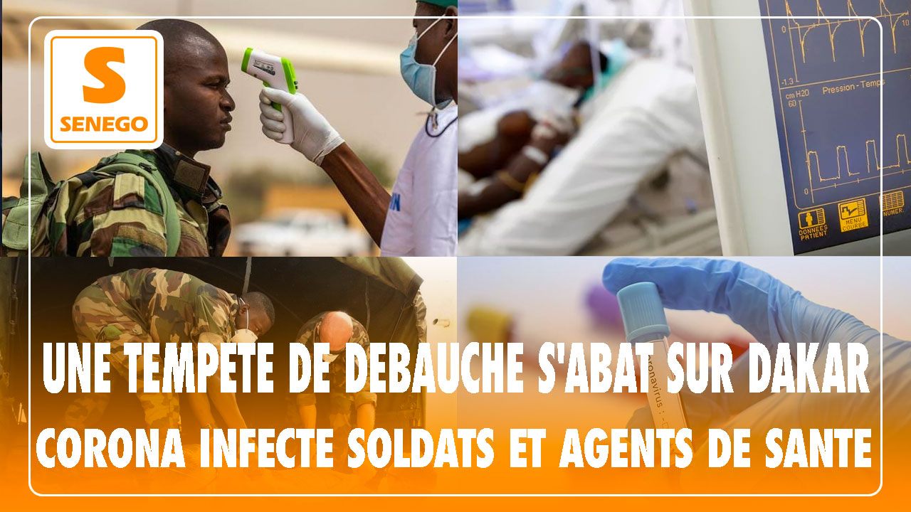 Feuss Net : Alors qu’une tempête de débauche s’abat sur Dakar, Corona infecte les soldats et agents de santé