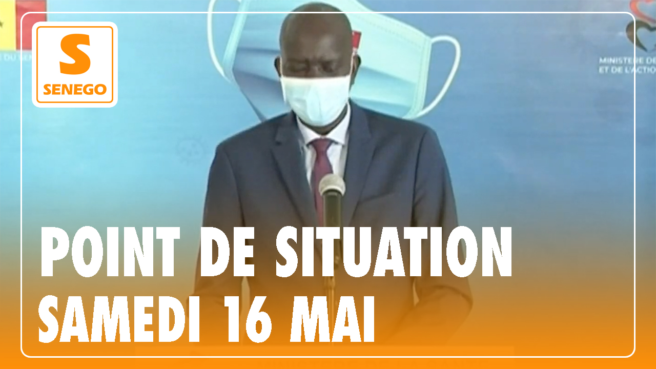 Covid-19 – Point de Situation : Le Sénégal enregistre 119 nouveaux cas ce samedi 16 mai 2020 (Senego-TV)