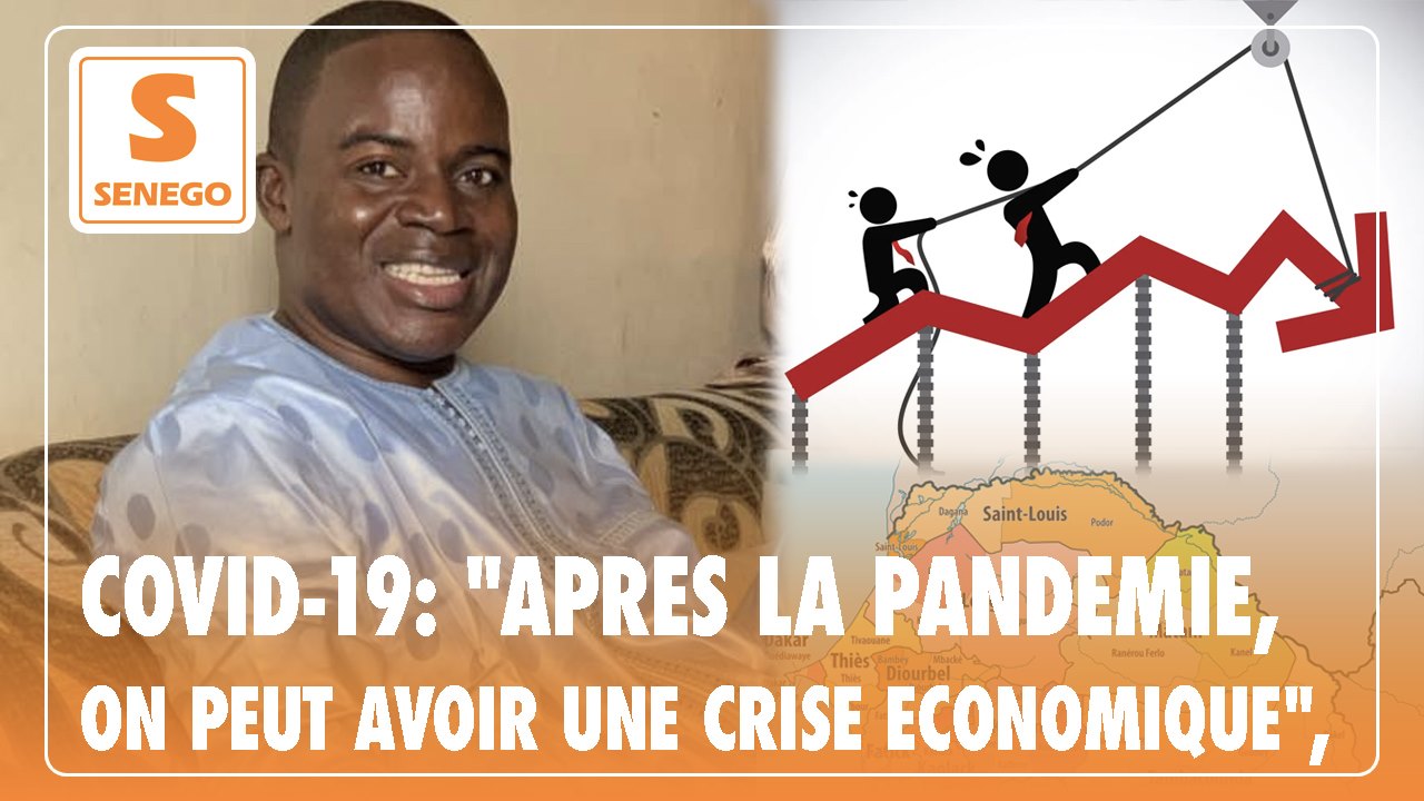 Covid-19:  » Après la pandémie, on peut avoir une crise économique », Mbaye Aw, expert financier (Senego Tv)