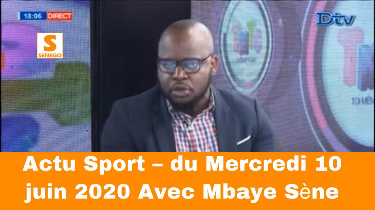 Actu Sport – du Mercredi 10 juin 2020 Avec Mbaye Sène (Video)