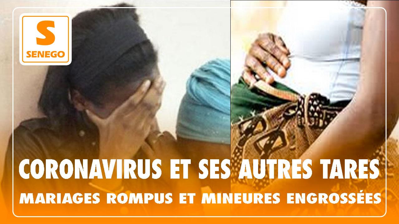Coronavirus et ses autres tares : Mariages rompus et mineures engrossées (Senego Tv)