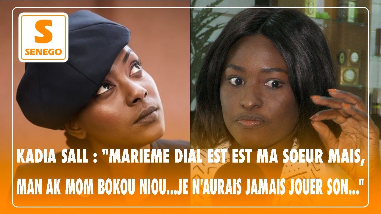 Kadia Sall : »Marième Dial est ma sœur mais nourowouniou… Je n’aurais jamais pu …  » [Senego TV]