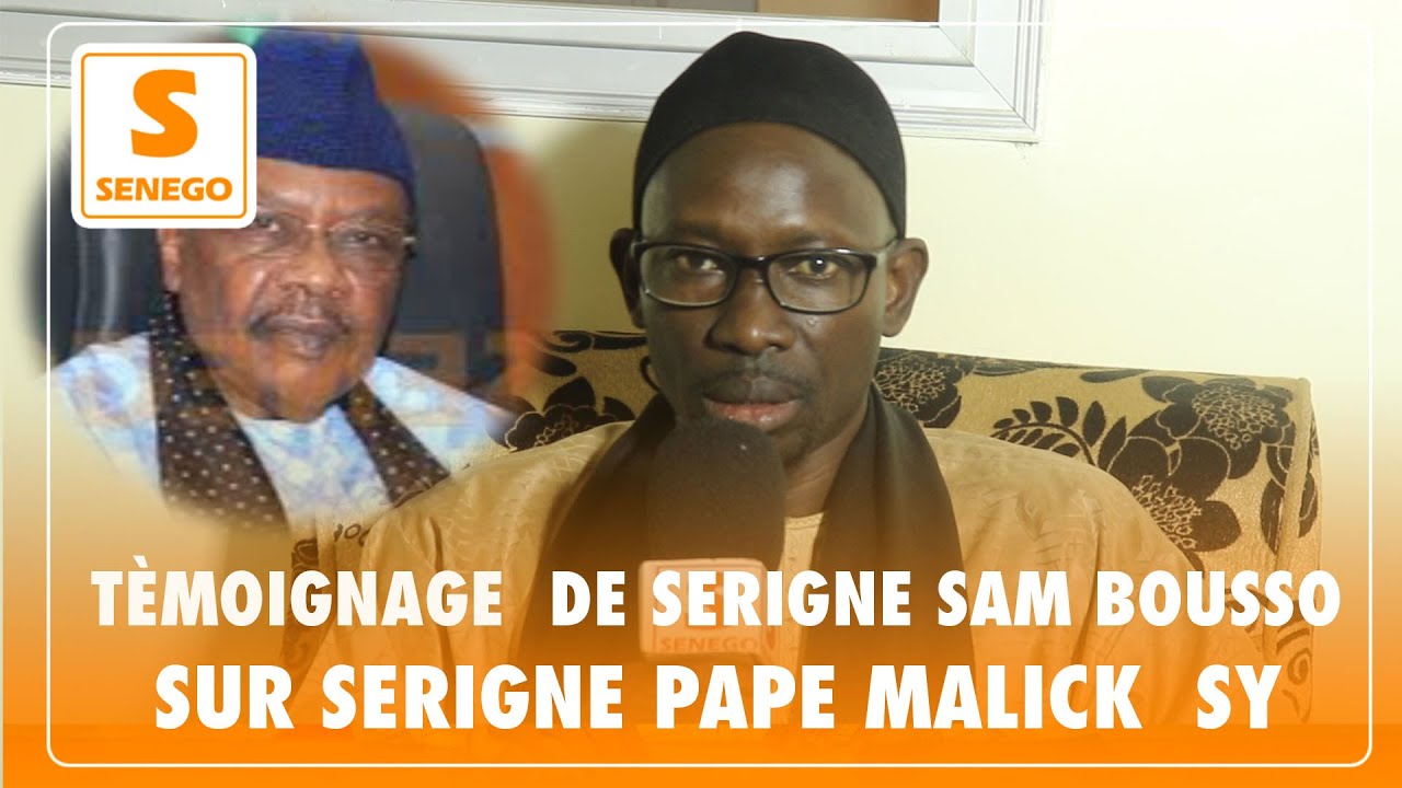 Serigne Sam Bousso : » Serigne Pape Malick incarnait la fidélité et la constance »(Senego TV)