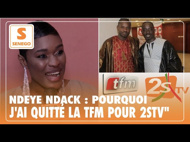 Ndeye Ndack : « Pourquoi j’ai quitté Tfm pour la 2stv » [Senego Tv]