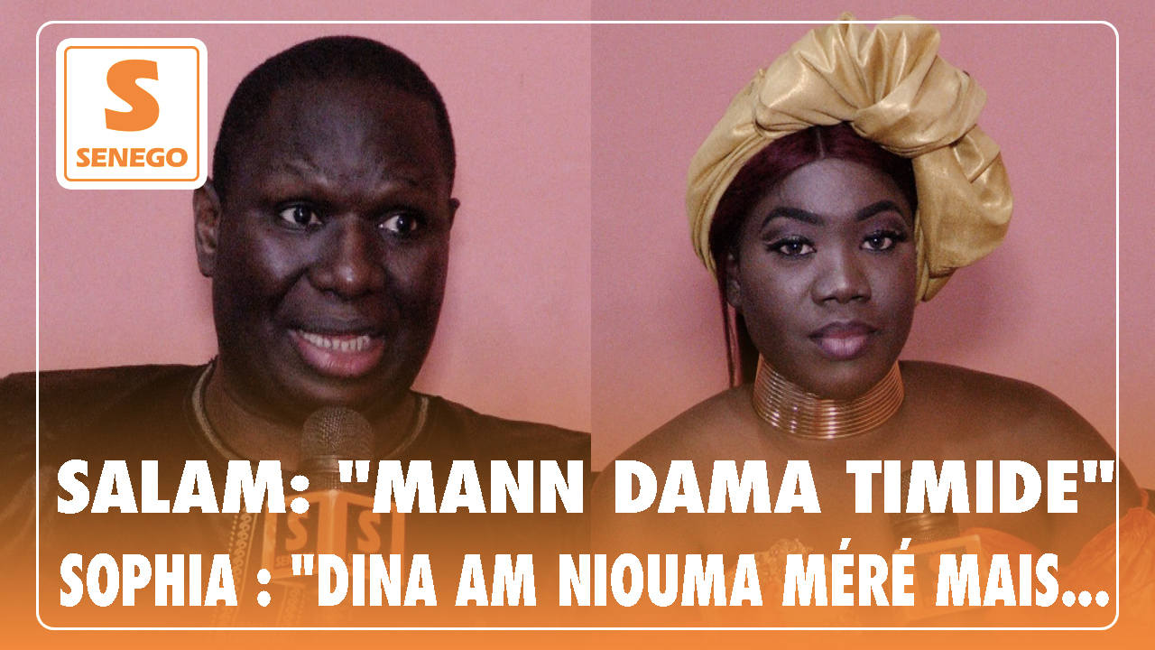 Salam Diallo : « Momouma télé té mann dama timide »- Sophia : « Dina am niouma méré mais.. »