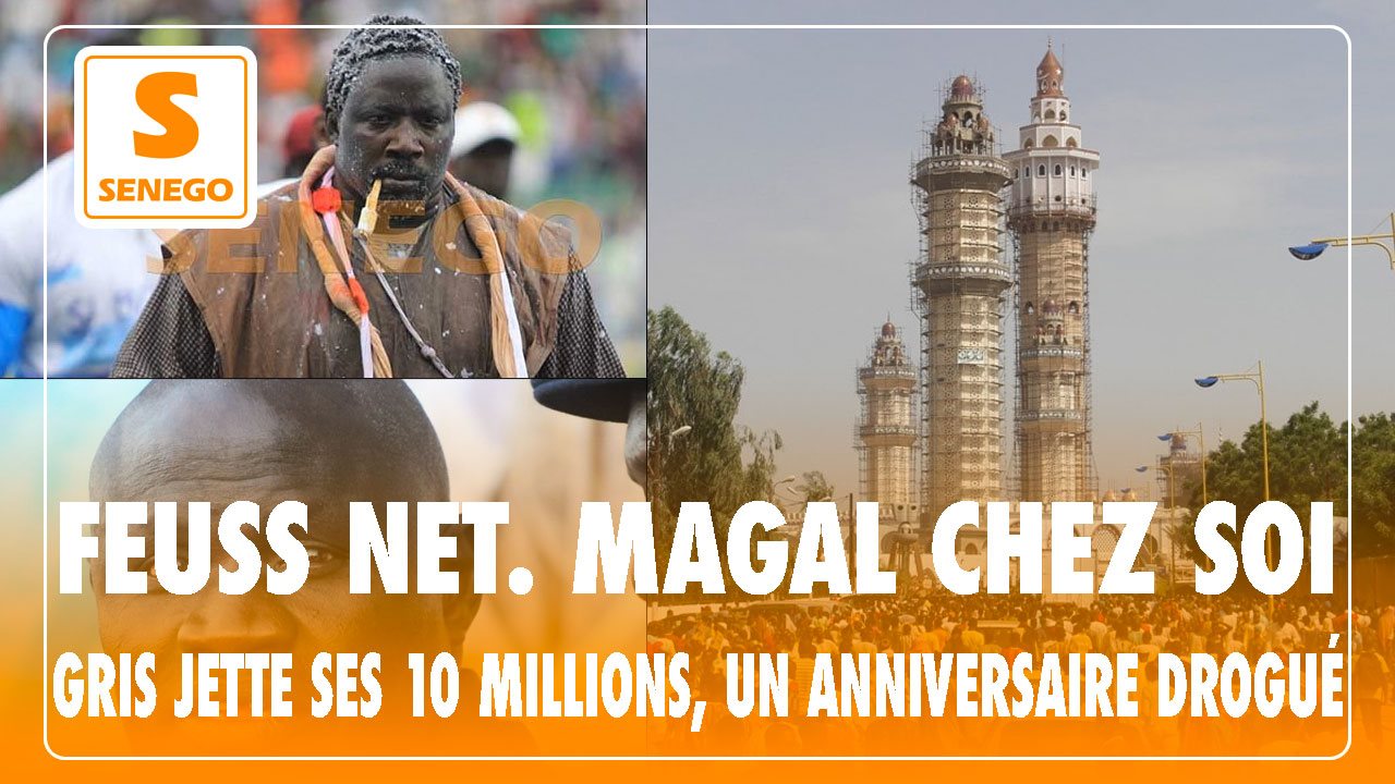 Revivez Feuss Net : Magal chez soi, Gris jette ses 10 millions, un anniversaire drogué