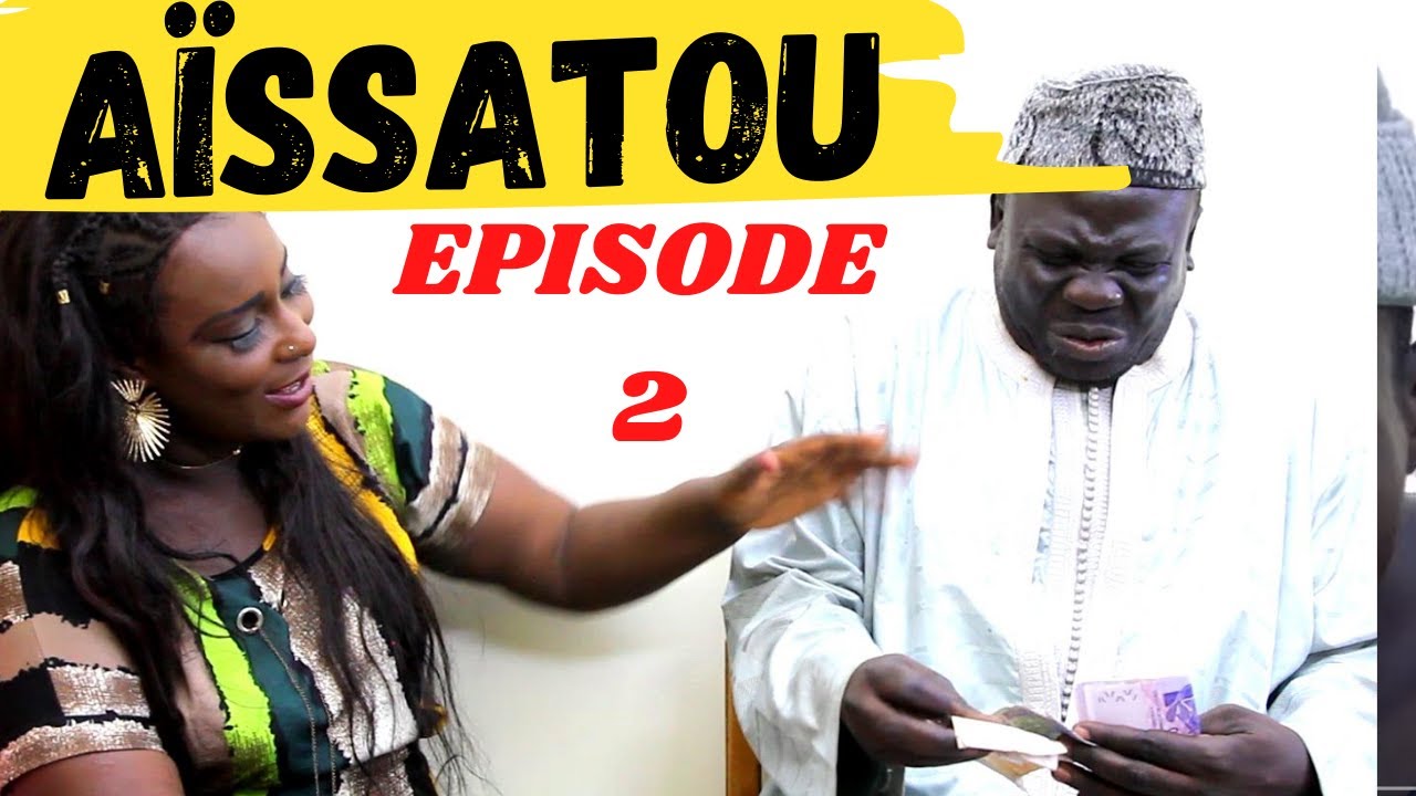 “Serie Aissatou” Episode 2. Regardez :