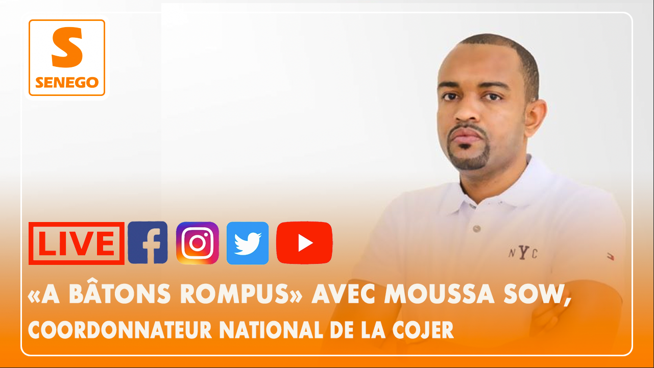 Revivez : « A Bâtons Rompus » avec Moussa Sow, coordonnateur National de la COJER (Senego-TV)