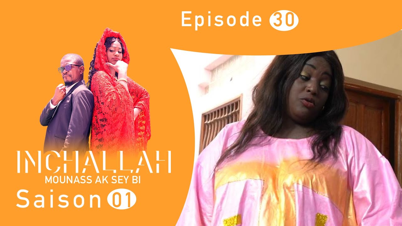 INCHALLAH, Mounass Ak Sey Bi – Saison 1 – Episode 30