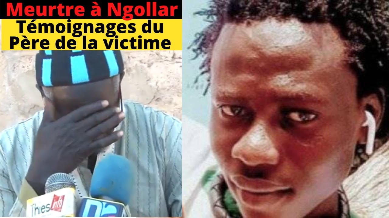 Drame à Ngollar : Le Père en chaudes larmes, raconte l’assassinat de son fils…(vidéo)