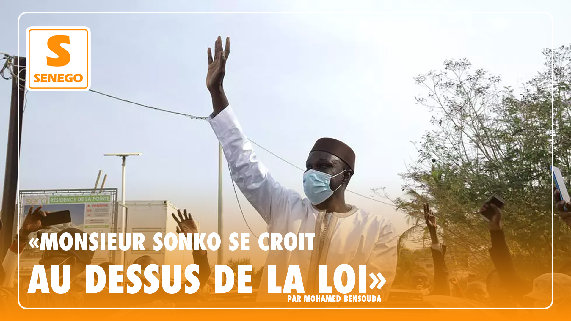 « Monsieur Sonko se croit au dessus de la loi… » (Par Mohamed Bensouda)