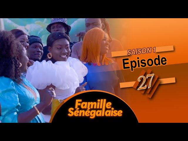 FAMILLE SENEGALAISE – Saison 1 – Episode 27