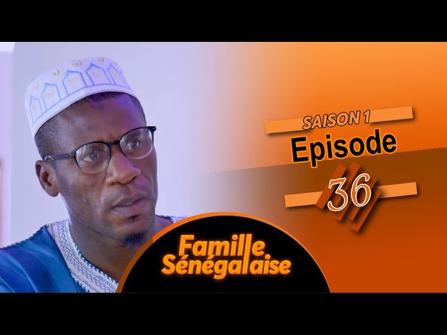 FAMILLE SENEGALAISE – Saison 1 – Episode 36