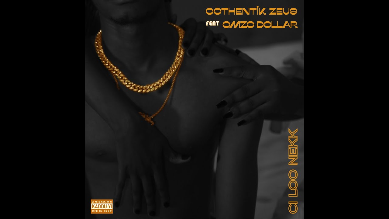 Oothentik Zeus dévoile « Ci Loo Nekk » feat Omzo Dollar