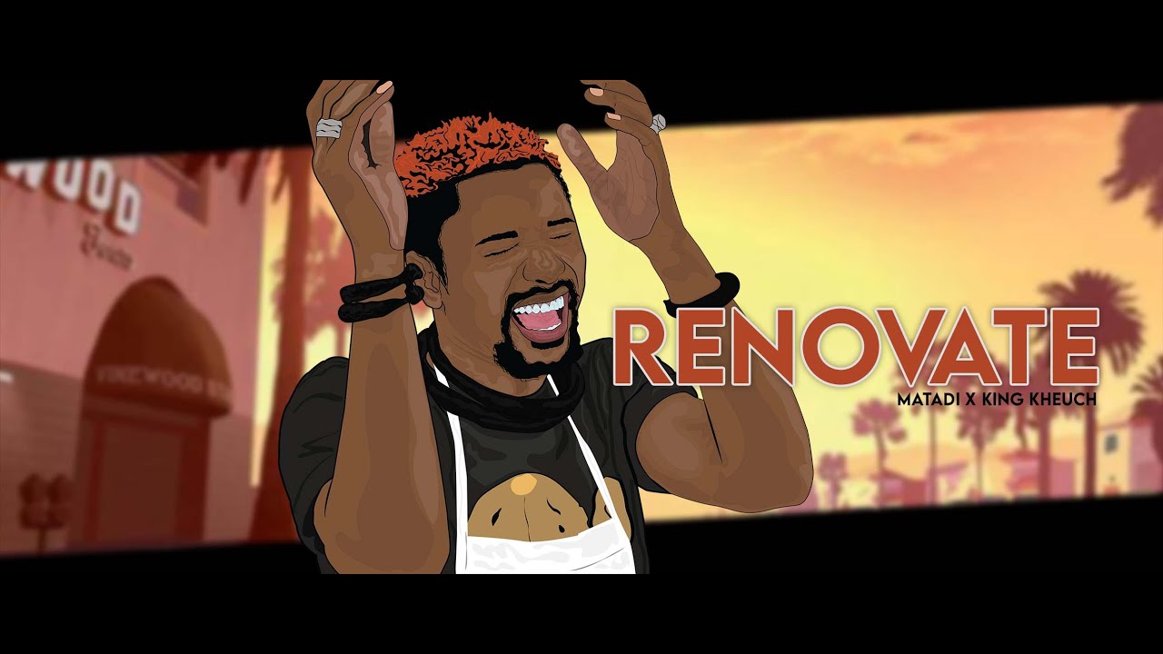Matadi X King kheuch – Renovate (clip officiel)