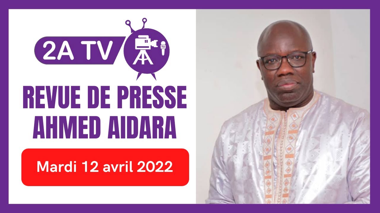 Revue de Presse (Wolof) 2Atv du Mardi 12 Avril 2022 Par Ahmed Aidara