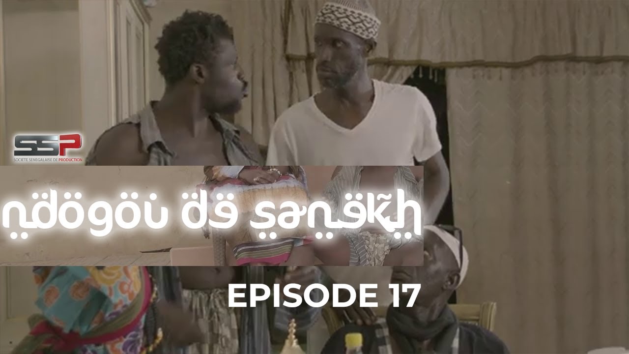 Ndogou de Sanekh– Episode 17 (Vidéo)