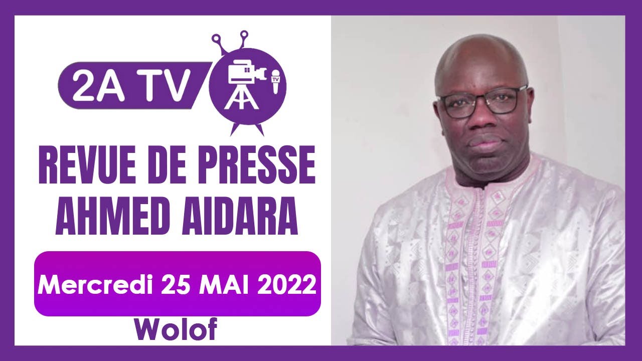 Revue de Presse (Wolof) 2Atv du Mercredi 25 Mai 2022 | Par Ahmed Aidara