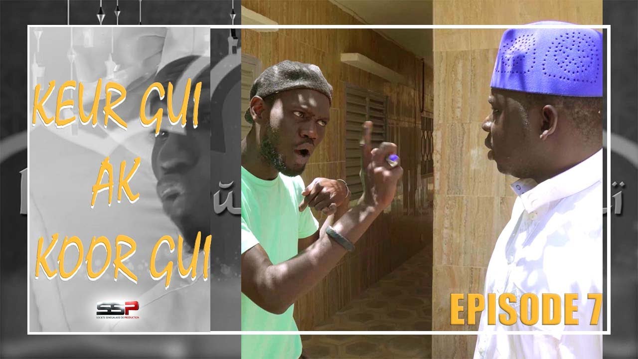 Keur Gui Ak Koor Gui Épisode 7 (Vidéo)