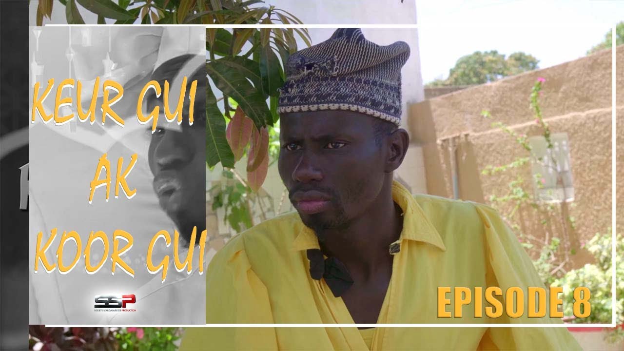 Keur Gui Ak Koor Gui Épisode 8 (Vidéo)