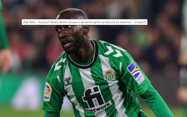 Real Betis : Youssouf Sabaly va manquer plusieurs matchs après sa blessure en sélection