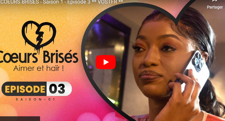 Cœurs  Brisés – Saison 1 – Episode 3 (vidéo)