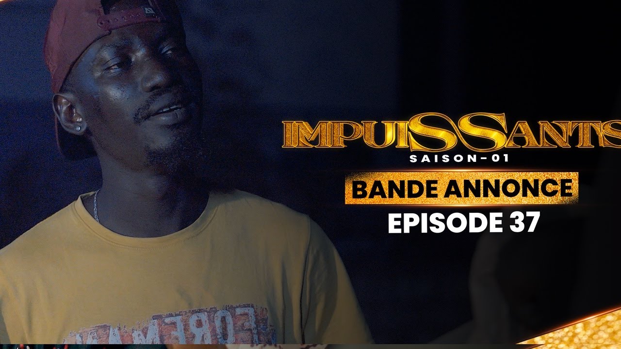 IMPUISSANTS – Saison 1 – Episode 37 : Bande Annonce (vidéo)