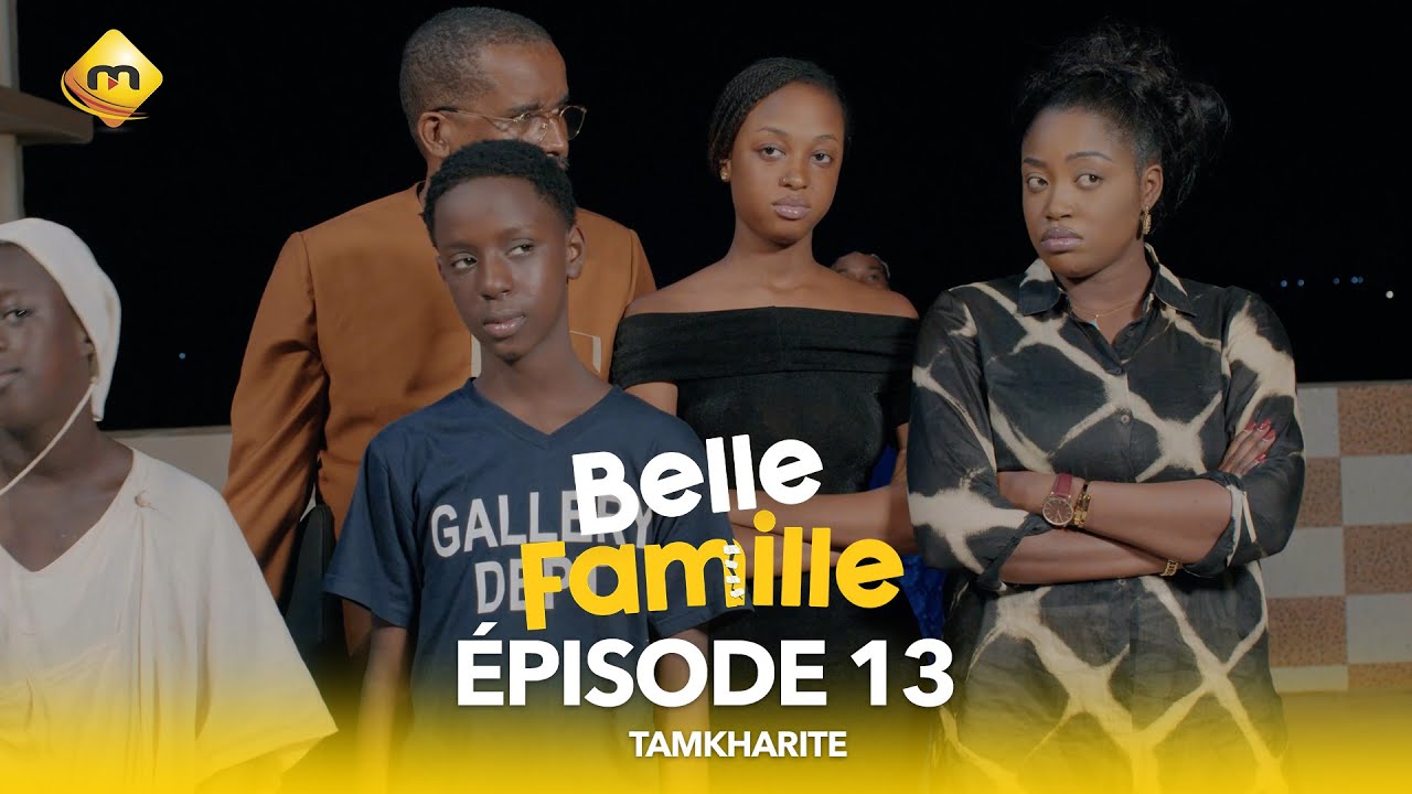  Belle Famille – Tamkharite – Épisode 13 (vidéo)