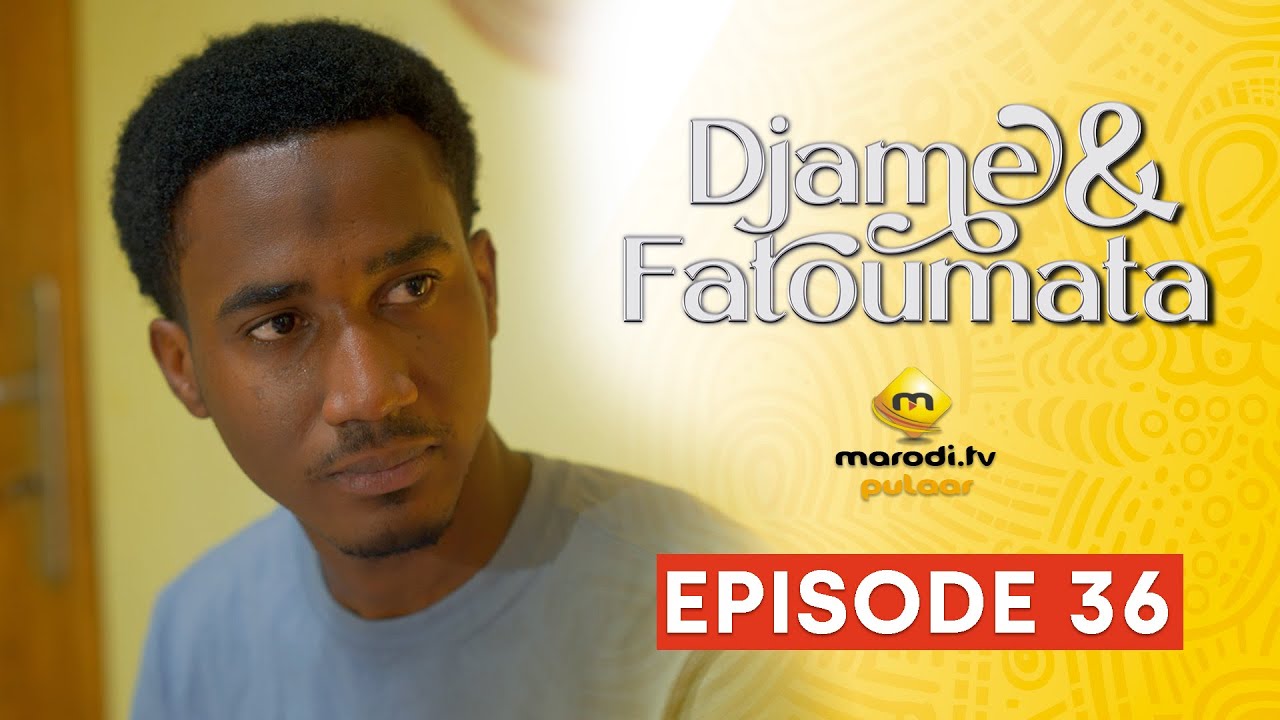 Vidéo : Djame et Fatoumata – Épisode 36 dévoile des secrets bouleversants