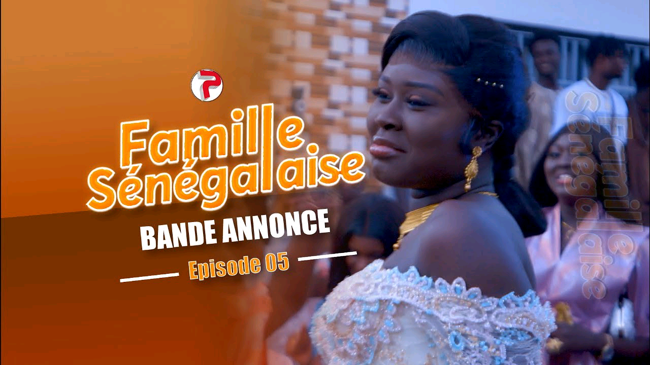 Vidéo : La bande-annonce de l’épisode 5 de Famille Sénégalaise Saison 3 dévoilée