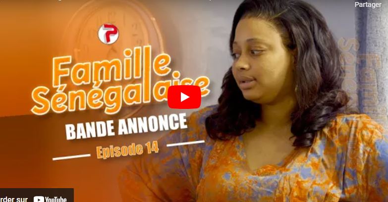 Bande annonce « Famille Sénégalaise, » Saison 3, épisode 14 (vidéo)