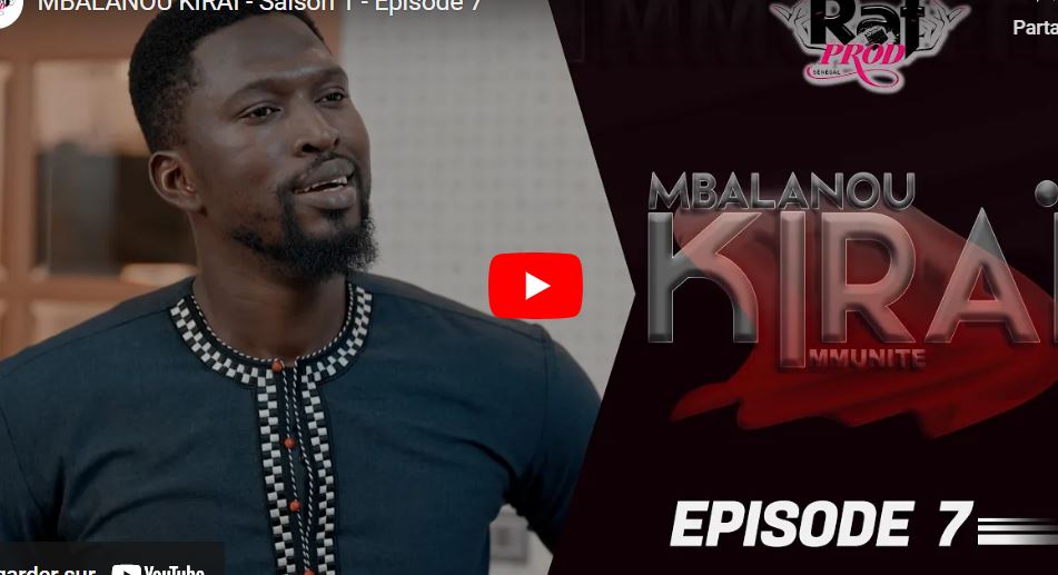 « Mbalanou Kirai  » – Saison 1 – Episode 7