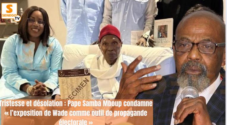 Tristesse et désolation : Pape Samba Mboup condamne « l’exposition de Wade comme outil de propagande électorale »