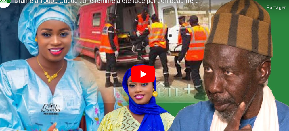 Drame Touba Gu d Une Femme Tu e Par Son Beau Fr re La R action De 
