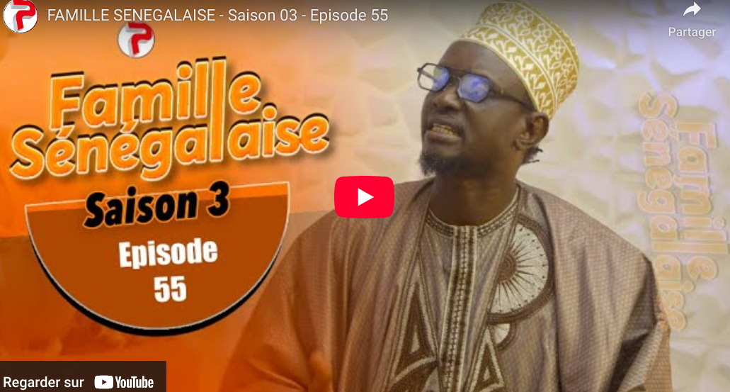 « Famille  Sénégalaise »  – Saison 03 – Episode 55(vidéo)