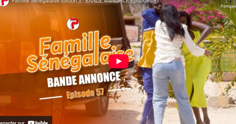 Bande annonce « Famille Sénégalaise, »  Épisodes 57, Saison 3(vidéo)