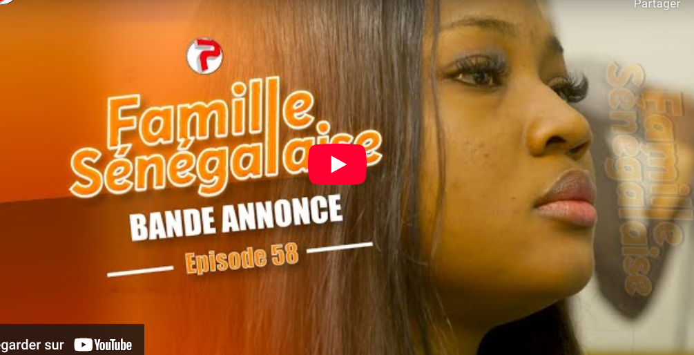 Bande annonce « Famille Sénégalaise, » Saison3, épisode 58 (vidéo)