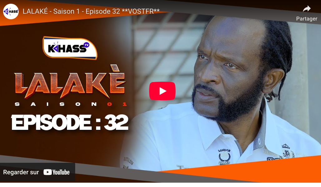  » Lalaké » – Saison 1 – Episode 32 (vidéo)