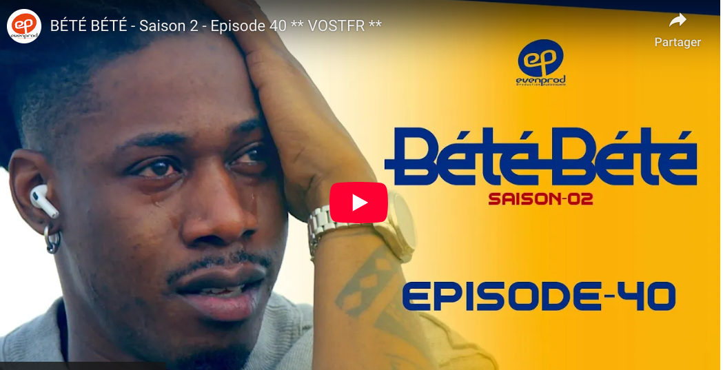 « Bété Bété » – Saison 2 – Episode 40 (vidéo)